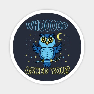 Whooo Asked You Magnet